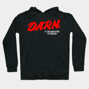 D.A.R.N It I'm Addicted To Drugs Hoodie